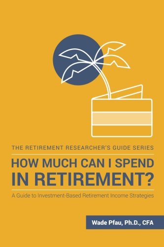 How Much Can I Spend in Retirement? by Wade Pfau book cover