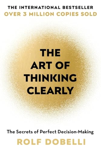 The Art of Thinking Clearly by Rolf Dobelli book cover